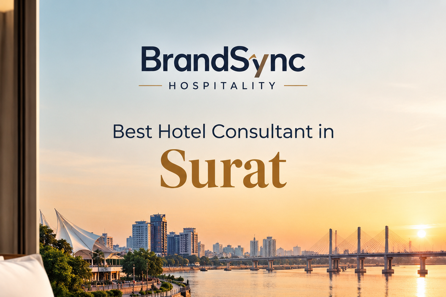 Best Hotel Consultant in Surat: An Owner's Guide to the Diamond City | BrandSync Hospitality